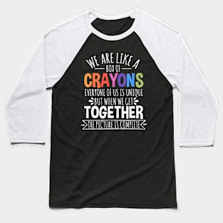 Back To School Teacher We Are Like A Box Of Crayons Baseball T-Shirt